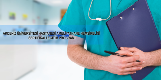 Antalya Akdeniz Üniversitesi Hastanesi (Sağlık Araştırma ve Uygulama Merkezi) Ameliyathane Hemşireliği Sertifikalı Eğitim Programı