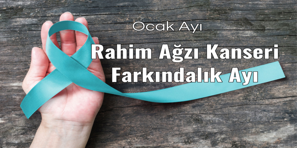 Rahim Ağzı (Serviks) Kanseri Farkındalık Ayı