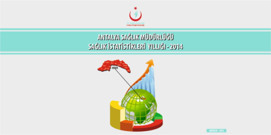 ANTALYA SAĞLIK MÜDÜRLÜĞÜ SAĞLIK İSTATİSTİKLERİ YILLIĞI - 2014