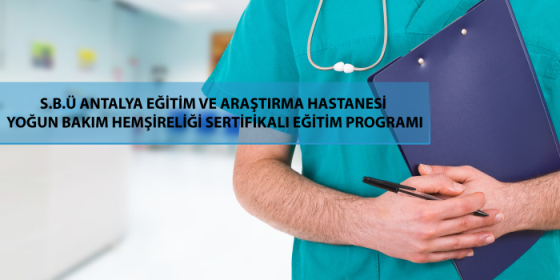 Antalya Eğitim ve Araştırma Hastanesi Yoğun Bakım Hemşireliği Sertifikalı Eğitim Programı