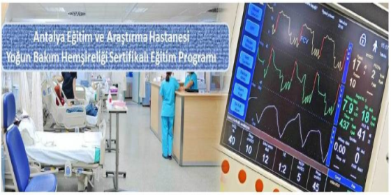 Antalya Eğitim ve Araştırma Hastanesi Yoğun Bakım Hemşireliği Sertifikalı Eğitim Programı