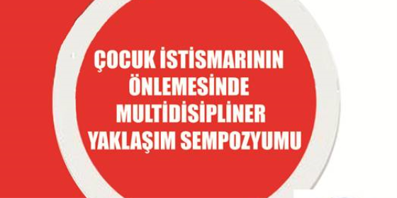 Çocuk İstismarının Önlenmesinde Multidisipliner Yaklaşım Sempozyumu